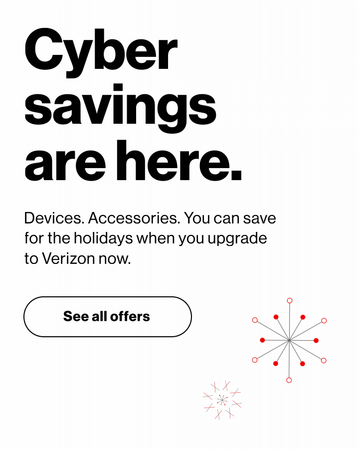 Cyber savings are here. Devices. Accessories. You can save for the holidays when you upgrade to Verizon now.